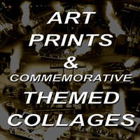 Art Prints & Commemorative Themed Collages